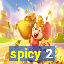 spicy 2